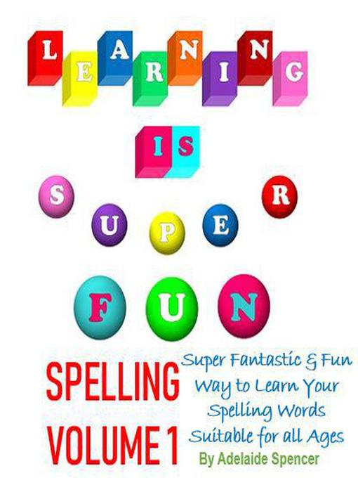 Title details for Learning is Super Fun Spelling by Adelaide Spencer - Available